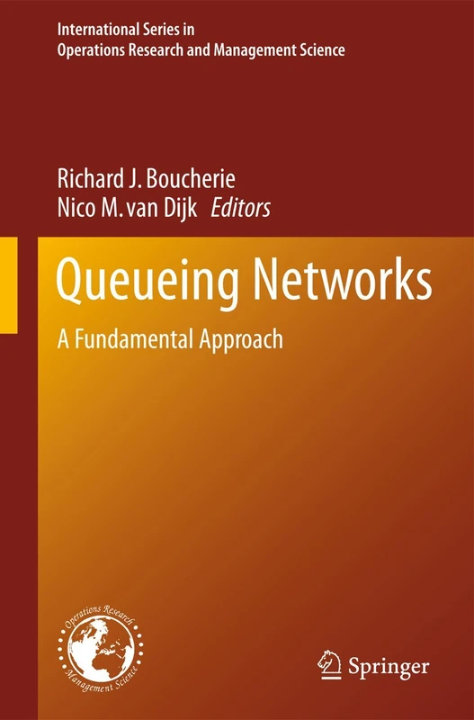 Queueing Networks: A Fundamental Approach: 154 (International Series in Operations Research & Management Science, 154)