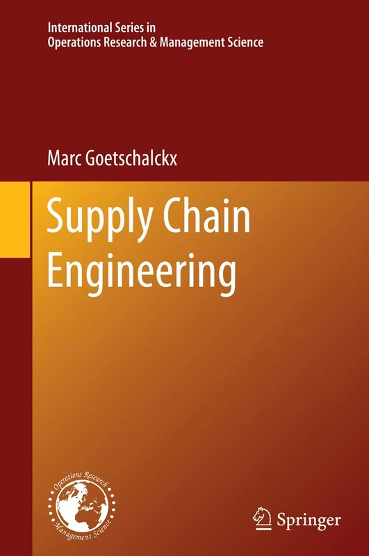 Supply Chain Engineering: 161 (International Series in Operations Research & Management Science, 161)