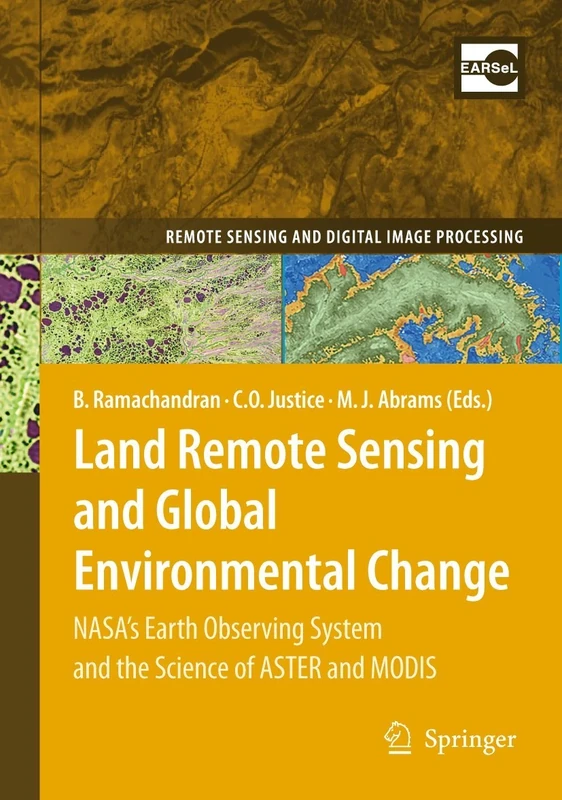 Land Remote Sensing and Global Environmental Change: NASA's Earth Observing System and the Science of ASTER and MODIS: 11 (Remote Sensing and Digital Image Processing, 11)