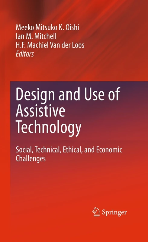 Design and Use of Assistive Technology: Social, Technical, Ethical, and Economic Challenges