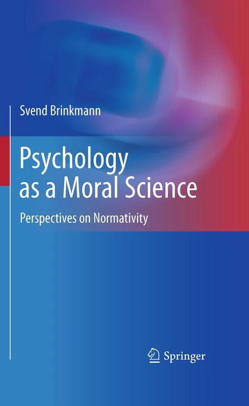 Psychology as a Moral Science: Perspectives on Normativity