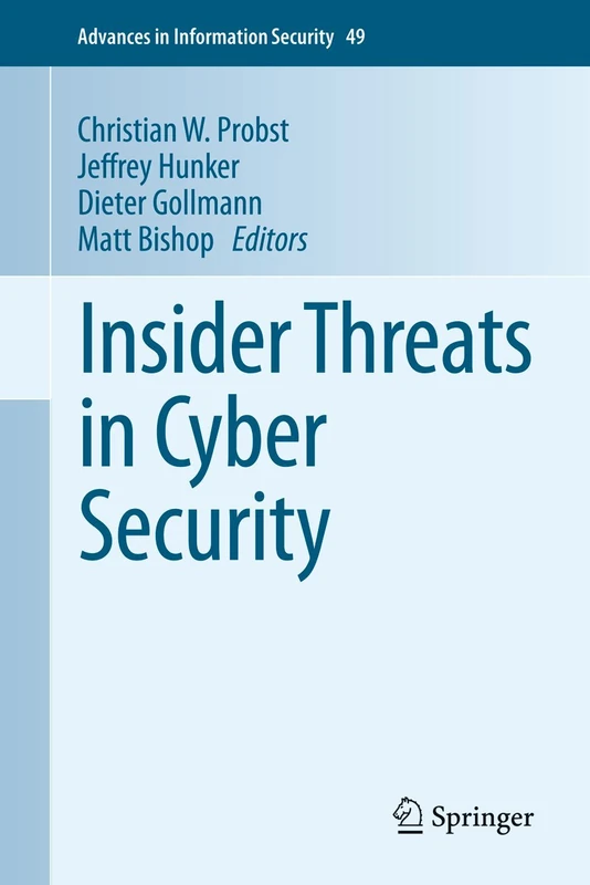 Insider Threats in Cyber Security: 49 (Advances in Information Security, 49)
