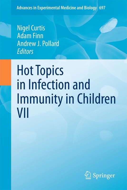 Hot Topics in Infection and Immunity in Children VII: 697 (Advances in Experimental Medicine and Biology, 697)