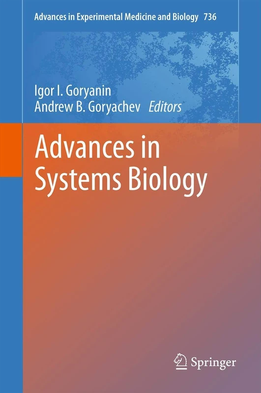 Advances in Systems Biology: 736 (Advances in Experimental Medicine and Biology, 736)
