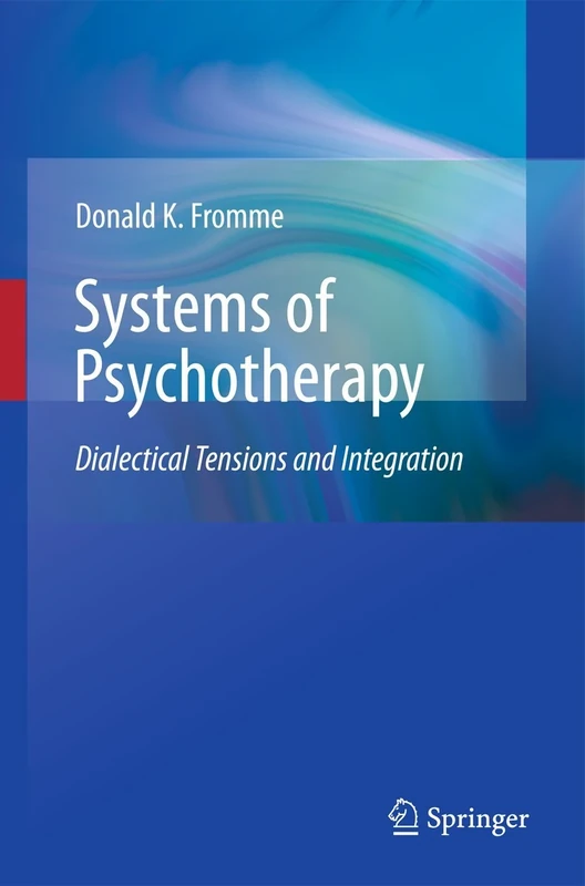 Systems of Psychotherapy: Dialectical Tensions and Integration