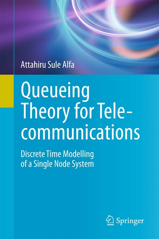 Queueing Theory for Telecommunications: Discrete Time Modelling of a Single Node System