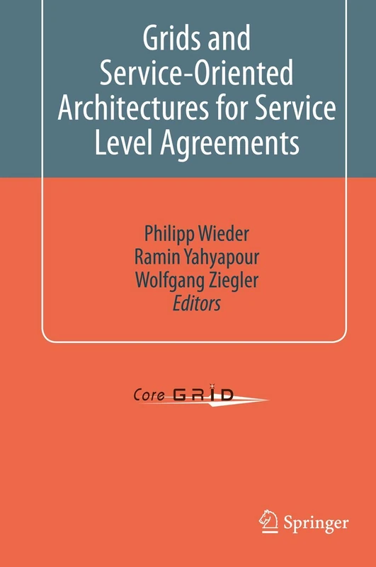 Grids and Service-Oriented Architectures for Service Level Agreements (CoreGrid)