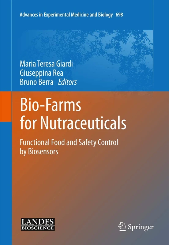 Bio-Farms for Nutraceuticals: Functional Food and Safety Control by Biosensors: 698 (Advances in Experimental Medicine and Biology, 698) - Image 1