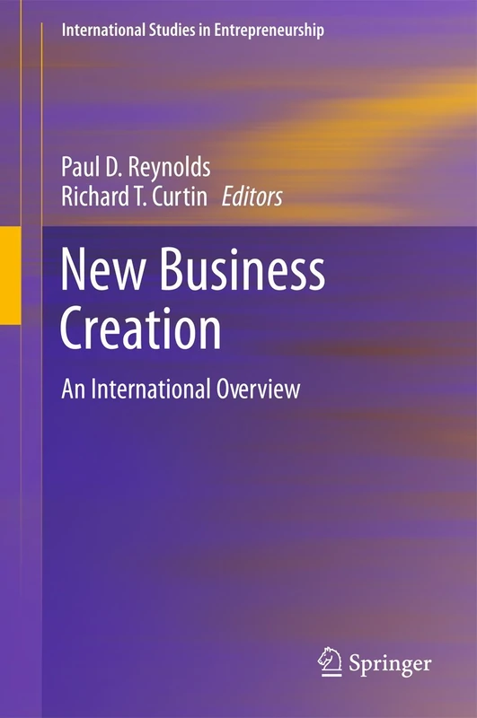 New Business Creation: An International Overview: 27 (International Studies in Entrepreneurship, 27)