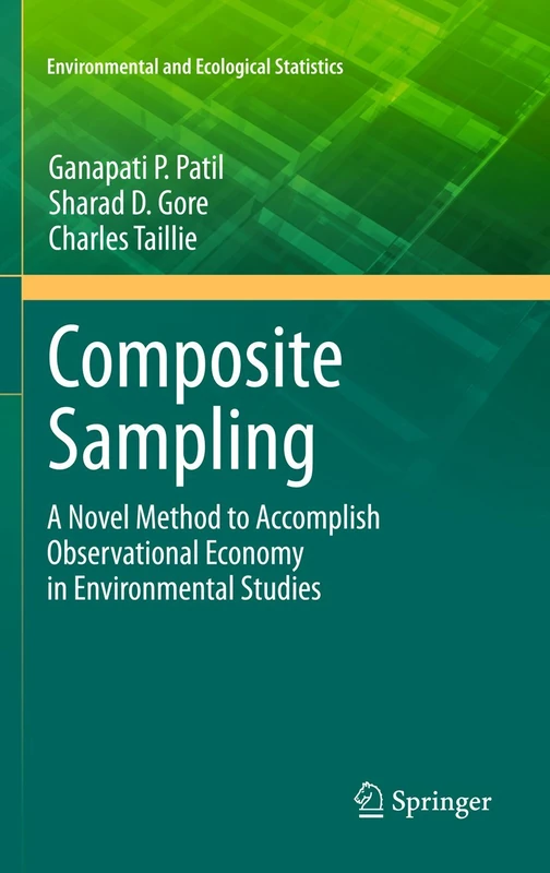 Composite Sampling: A Novel Method to Accomplish Observational Economy in Environmental Studies: 4 (Environmental and Ecological Statistics, 4)