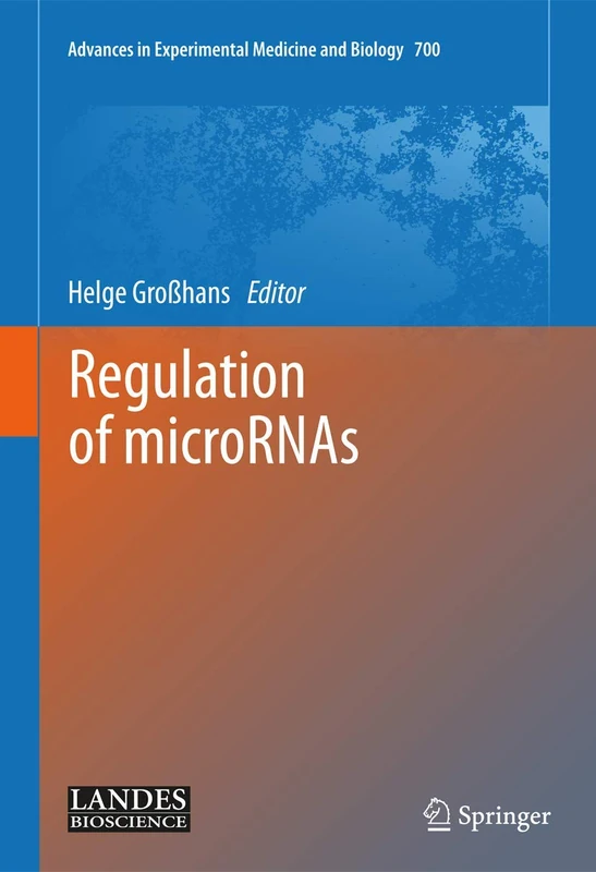 Regulation of microRNAs: 700 (Advances in Experimental Medicine and Biology, 700)