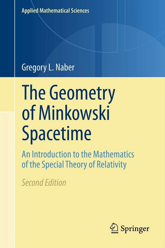 The Geometry of Minkowski Spacetime: An Introduction to the Mathematics of the Special Theory of Relativity: 92 (Applied Mathematical Sciences, 92)