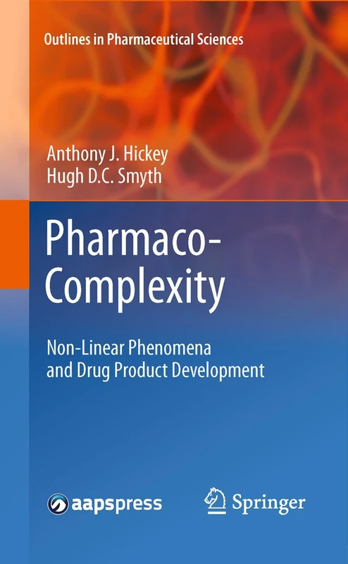 Pharmaco-Complexity: Non-Linear Phenomena and Drug Product Development: 1 (Outlines in Pharmaceutical Sciences, 1)