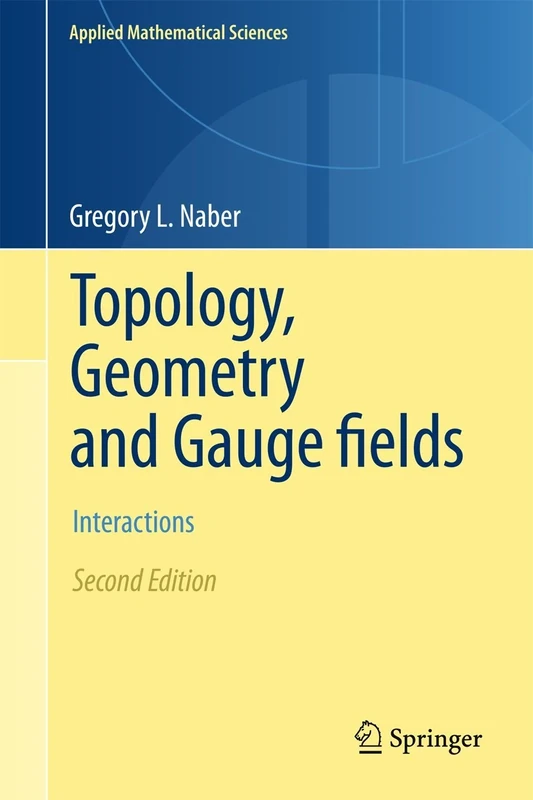 Topology, Geometry and Gauge fields: Interactions: 141 (Applied Mathematical Sciences, 141)