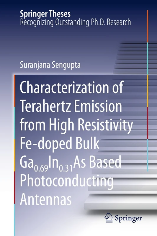 Characterization of Terahertz Emission from High Resistivity Fe-doped Bulk Ga0.69In0.31As Based Photoconducting Antennas: 1 (Springer Theses)