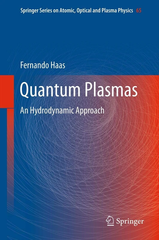 Quantum Plasmas: An Hydrodynamic Approach: 65 (Springer Series on Atomic, Optical, and Plasma Physics, 65)
