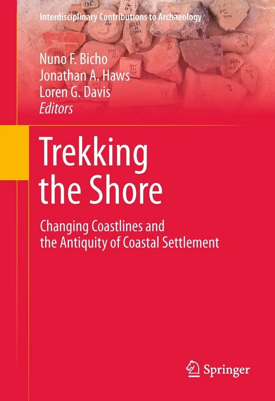Trekking the Shore: Changing Coastlines and the Antiquity of Coastal Settlement (Interdisciplinary Contributions to Archaeology)