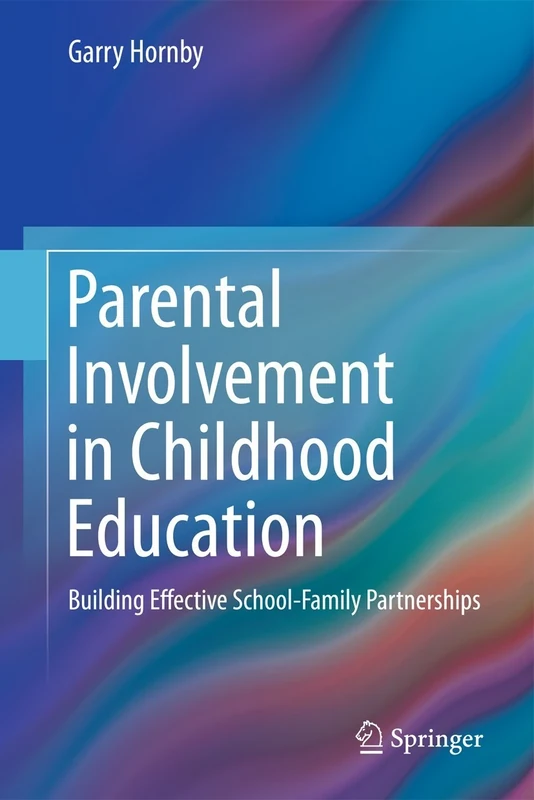 Parental Involvement in Childhood Education: Building Effective School-Family Partnerships