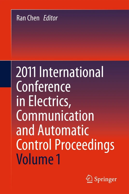 2011 International Conference in Electrics, Communication and Automatic Control Proceedings: 165 (Lecture Notes in Electrical Engineering, 165)