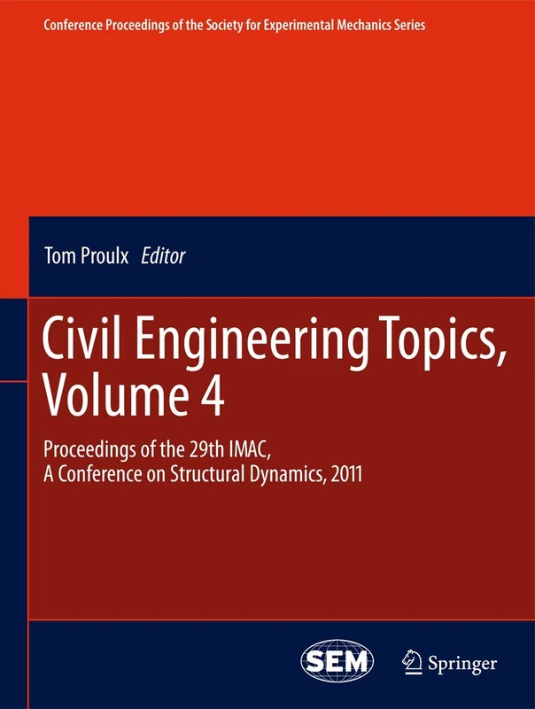 Civil Engineering Topics, Volume 4: Proceedings of the 29th IMAC, A Conference on Structural Dynamics, 2011: 6 (Conference Proceedings of the Society for Experimental Mechanics Series)