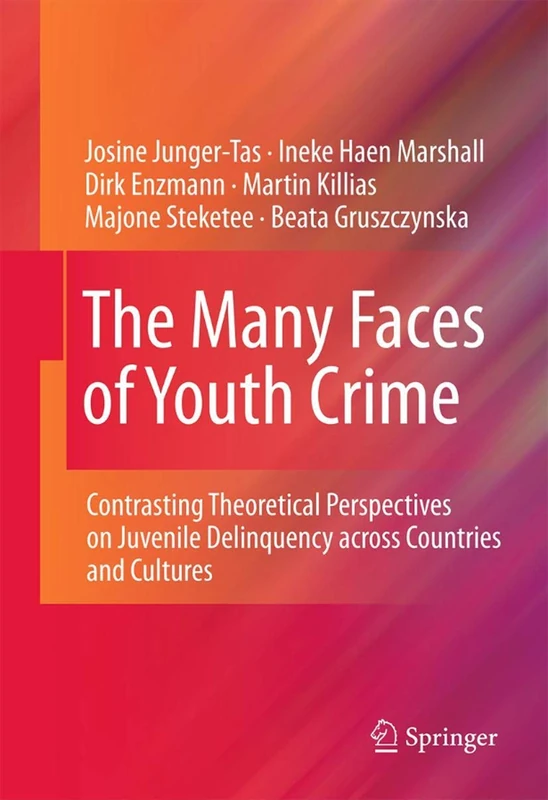 The Many Faces of Youth Crime: Contrasting Theoretical Perspectives on Juvenile Delinquency across Countries and Cultures