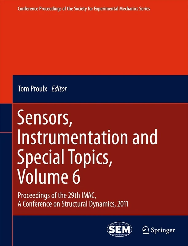 Sensors, Instrumentation and Special Topics, Volume 6: Proceedings of the 29th IMAC, A Conference on Structural Dynamics, 2011: 9 (Conference ... Society for Experimental Mechanics Series)
