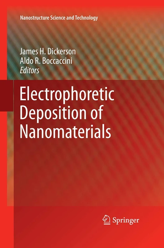 Electrophoretic Deposition of Nanomaterials (Nanostructure Science and Technology)