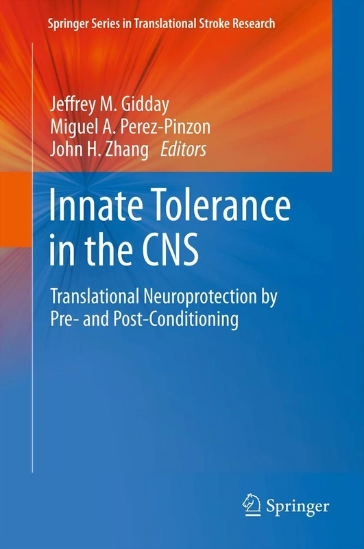 Innate Tolerance in the CNS: Translational Neuroprotection by Pre- and Post-Conditioning (Springer Series in Translational Stroke Research)