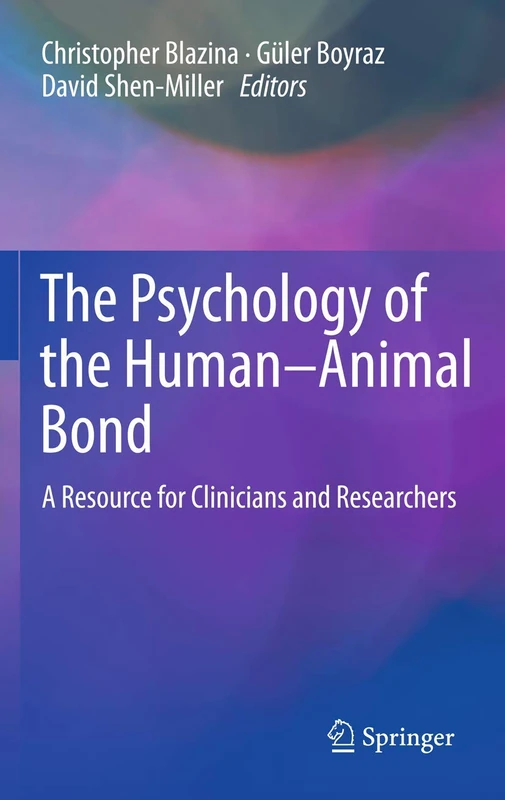 The Psychology of the Human-Animal Bond: A Resource for Clinicians and Researchers