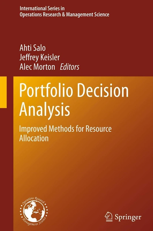 Portfolio Decision Analysis: Improved Methods for Resource Allocation: 162 (International Series in Operations Research & Management Science, 162)