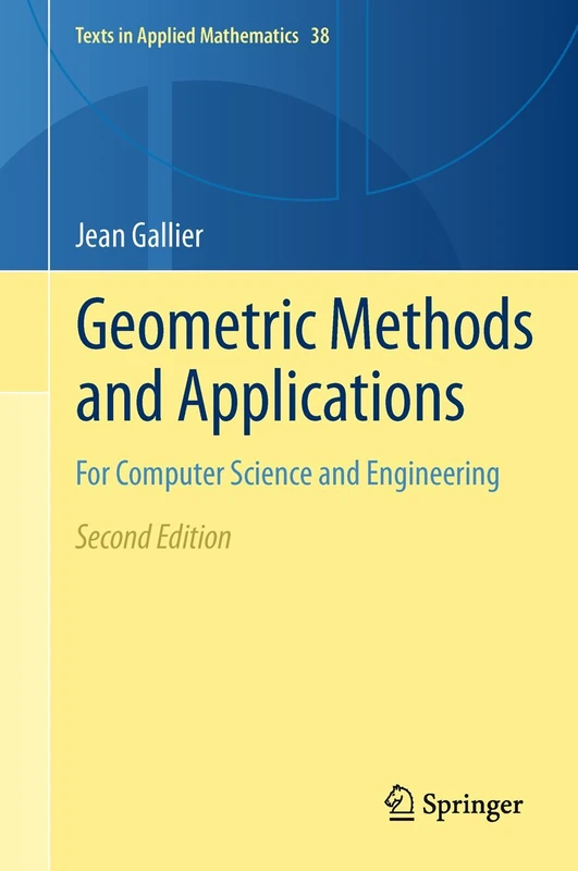 Geometric Methods and Applications: For Computer Science and Engineering: 38 (Texts in Applied Mathematics, 38)