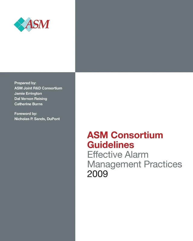 Effective Alarm Management Practices: Volume 1 (Asm Consortium Guidelines)