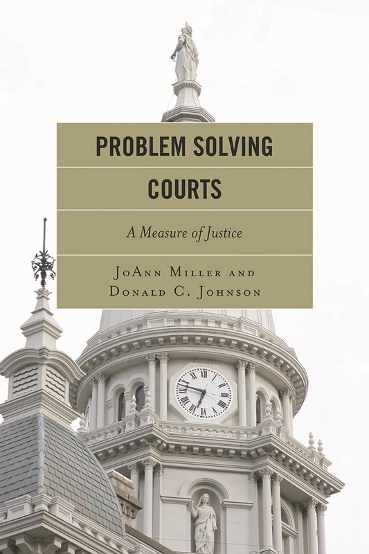 Problem Solving Courts: New Approaches to Criminal Justice: A Measure of Justice