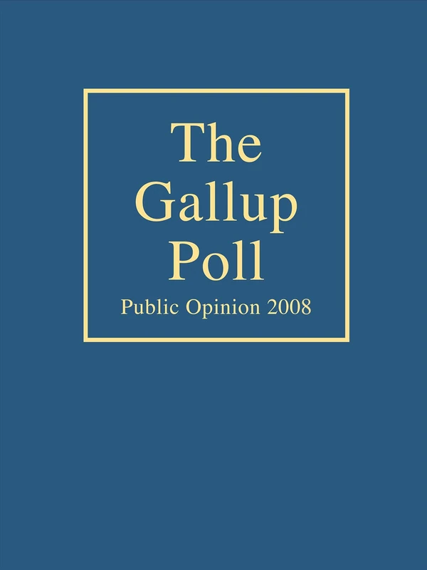 The Gallup Poll 2008: Public Opinion (Gallup Poll: Public Opinion): Public Opinion 2008