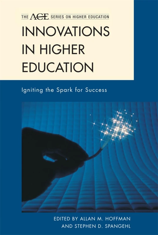 Innovations in Higher Education: Igniting the Spark for Success (The ACE Series on Higher Education)
