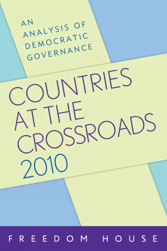 Countries at the Crossroads 2010: An Analysis of Democratic Governance (Countries at the Crossroads: An Analysis of Democratic Governance)