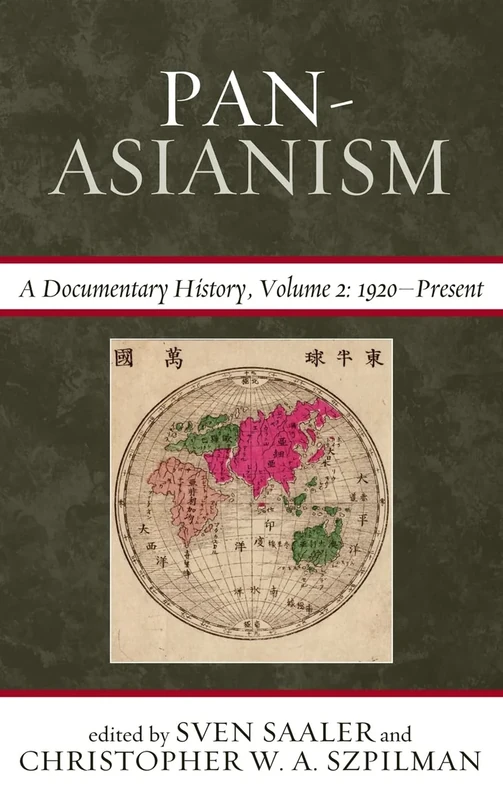 Pan Asianism: 1920-Present v. 2: A Documentary History (Asia/Pacific/Perspectives): A Documentary History, 1920–Present, Volume 2