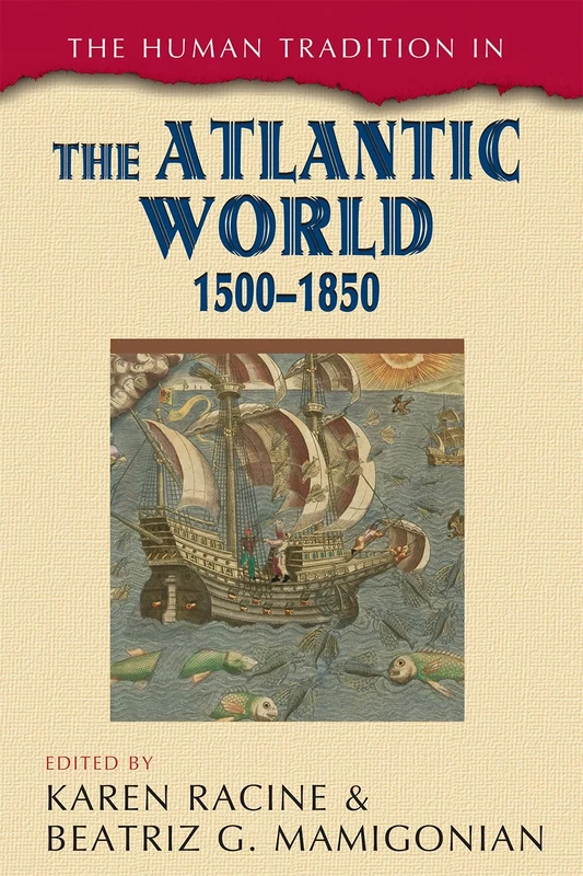 The Human Tradition in the Atlantic World, 1500-1850 (The Human Tradition around the World series)