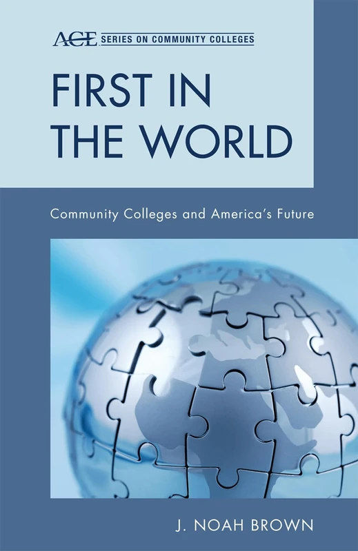 First in the World: Community Colleges and America's Future (Ace Series on Community Colleges)