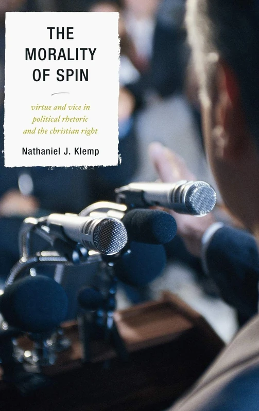 The Morality of Spin: Virtue and Vice in Political Rhetoric and the Christian Right - Image 1