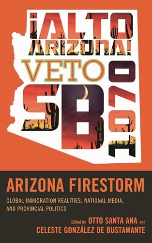 Arizona Firestorm: Global Immigration Realities, National Media, and Provincial Politics - Image 1