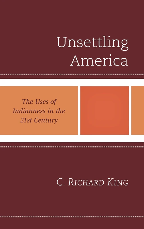 Unsettling America: The Uses of Indianness in the 21st Century - Image 1