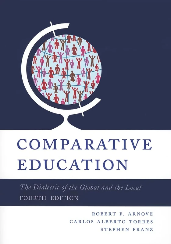 Comparative Education: The Dialectic of the Global and the Local, 4th Edition