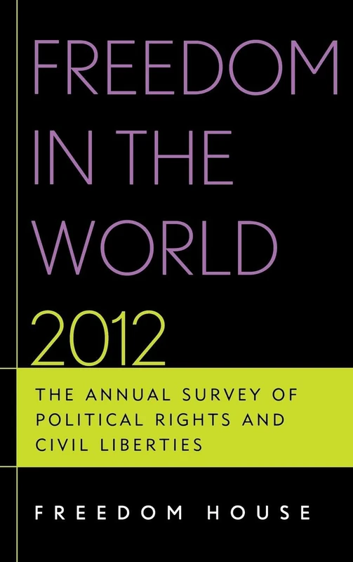 Freedom in the World 2012: The Annual Survey of Political Rights and Civil Liberties (Freedom in the World: The Annual Survey of Political Rights & Civil Liberties (Hardcover))