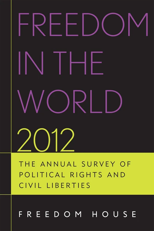 Freedom in the World 2012: The Annual Survey of Political Rights and Civil Liberties (Freedom in the World: The Annual Survey of Political Rights & Civil Liberties)