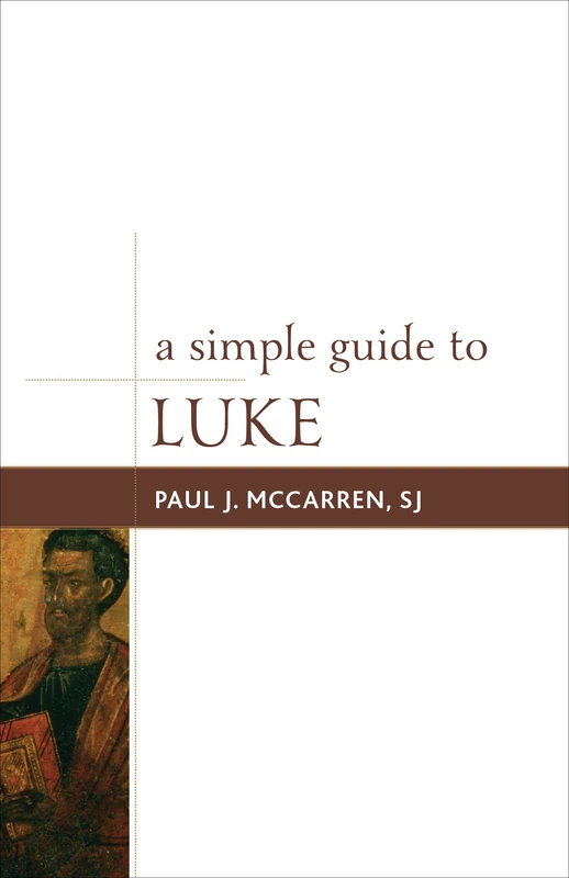 A Simple Guide to Luke (Simple Guides to the Gospels): Volume 4