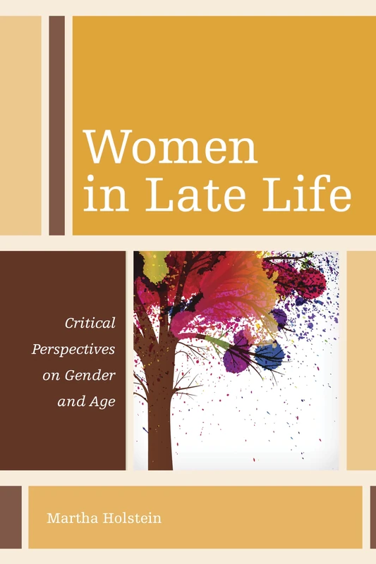 Women in Late Life: Critical Perspectives on Gender and Age (Diversity and Aging)