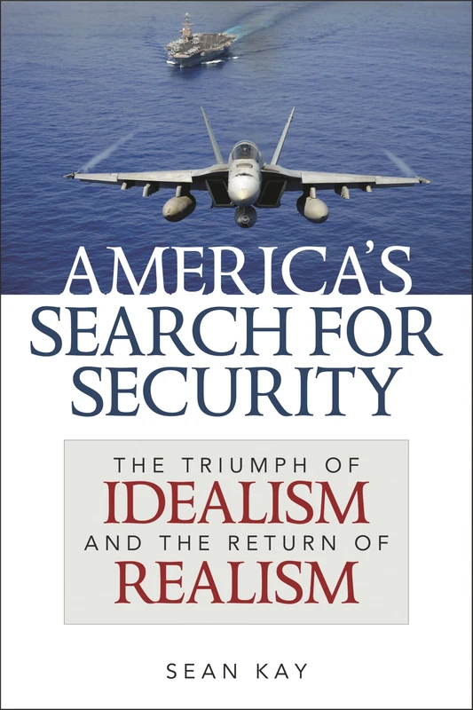America's Search for Security: The Triumph of Idealism and the Return of Realism