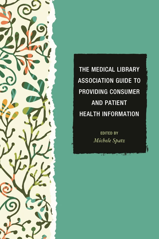 The Medical Library Association Guide to Providing Consumer and Patient Health Information (Medical Library Association Books Series)