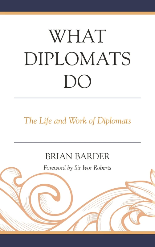 What Diplomats Do: The Life and Work of Diplomats